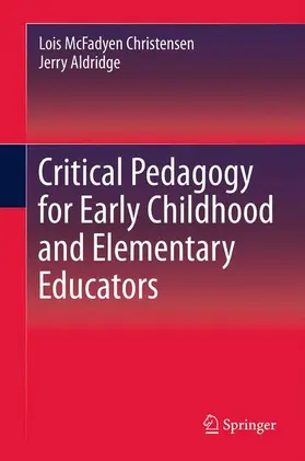 Aldridge / Christensen |  Critical Pedagogy for Early Childhood and Elementary Educators | Buch |  Sack Fachmedien