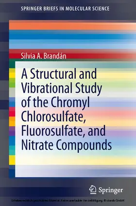 Brandán |  A Structural and Vibrational Study of the Chromyl Chlorosulfate, Fluorosulfate, and Nitrate Compounds | eBook | Sack Fachmedien