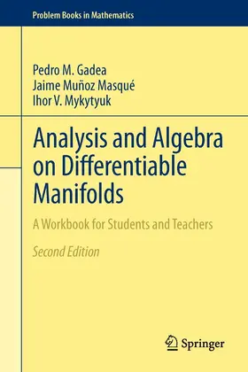 Gadea / Muñoz Masqué / Mykytyuk |  Analysis and Algebra on Differentiable Manifolds | eBook | Sack Fachmedien