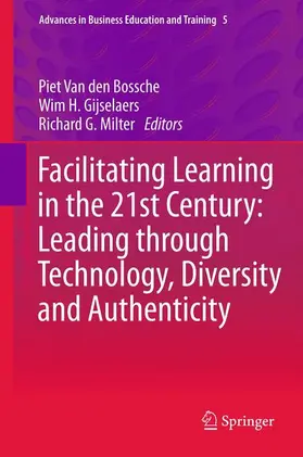 Van den Bossche / Milter / Gijselaers |  Facilitating Learning in the 21st Century: Leading through Technology, Diversity and Authenticity | Buch |  Sack Fachmedien