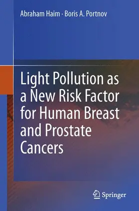 Portnov / Haim |  Light Pollution as a New Risk Factor for Human Breast and Prostate Cancers | Buch |  Sack Fachmedien