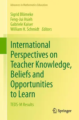 Blömeke / Schmidt / Hsieh |  International Perspectives on Teacher Knowledge, Beliefs and Opportunities to Learn | Buch |  Sack Fachmedien