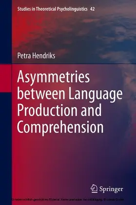 Hendriks |  Asymmetries between Language Production and Comprehension | eBook | Sack Fachmedien