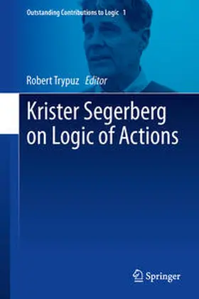 Trypuz |  Krister Segerberg on Logic of Actions | Buch |  Sack Fachmedien