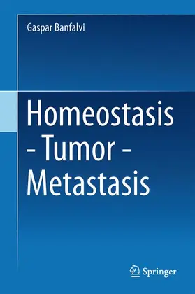 Banfalvi |  Homeostasis - Tumor - Metastasis | Buch |  Sack Fachmedien