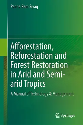 Siyag |  Afforestation, Reforestation and Forest Restoration in Arid and Semi-arid Tropics | Buch |  Sack Fachmedien