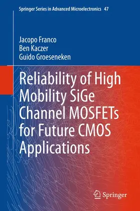 Franco / Groeseneken / Kaczer |  Reliability of High Mobility SiGe Channel MOSFETs for Future CMOS Applications | Buch |  Sack Fachmedien