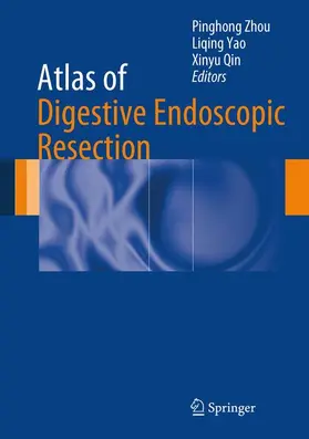 Zhou / Qin / Yao |  Atlas of Digestive Endoscopic Resection | Buch |  Sack Fachmedien