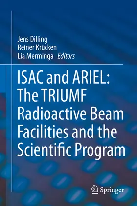Dilling / Krücken / Merminga | ISAC and ARIEL: The TRIUMF Radioactive Beam Facilities and the Scientific Program | E-Book | sack.de