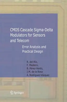 Río Fernández / Medeiro Hidalgo / Rodríguez-Vázquez |  CMOS Cascade Sigma-Delta Modulators for Sensors and Telecom | Buch |  Sack Fachmedien