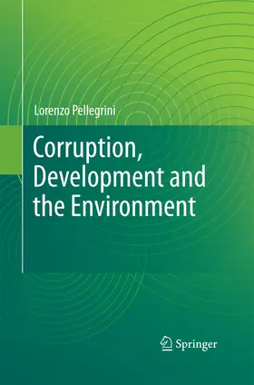 Pellegrini | Corruption, Development and the Environment | Buch | 978-94-007-9046-9 | www2.sack.de