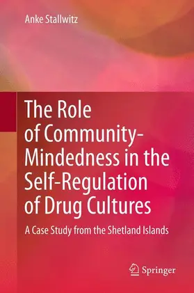 Stallwitz | The Role of Community-Mindedness in the Self-Regulation of Drug Cultures | Buch | 978-94-007-9217-3 | sack.de