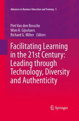 Van den Bossche / Milter / Gijselaers |  Facilitating Learning in the 21st Century: Leading through Technology, Diversity and Authenticity | Buch |  Sack Fachmedien