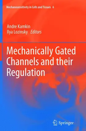 Kamkin / Lozinsky |  Mechanically Gated Channels and their Regulation | Buch |  Sack Fachmedien