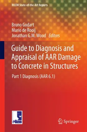 Godart / Wood / de Rooij |  Guide to Diagnosis and Appraisal of AAR Damage to Concrete in Structures | Buch |  Sack Fachmedien