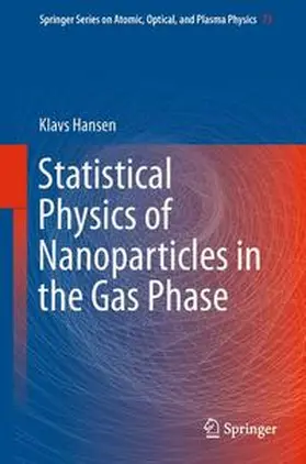 Hansen |  Statistical Physics of Nanoparticles in the Gas Phase | Buch |  Sack Fachmedien