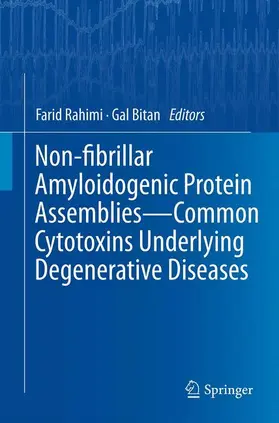 Rahimi / Bitan | Non-fibrillar Amyloidogenic Protein Assemblies - Common Cytotoxins Underlying Degenerative Diseases | Buch | 978-94-007-9895-3 | sack.de