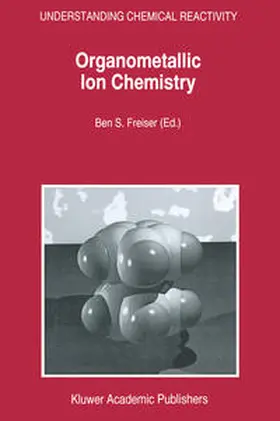 Freiser |  Organometallic Ion Chemistry | eBook | Sack Fachmedien