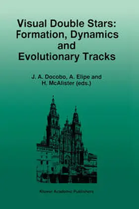 Docobo / Elipe / McAlister | Visual Double Stars: Formation, Dynamics and Evolutionary Tracks | E-Book | sack.de