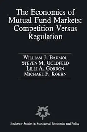 Baumol / Goldfeld / Gordon |  The Economics of Mutual Fund Markets: Competition Versus Regulation | eBook | Sack Fachmedien