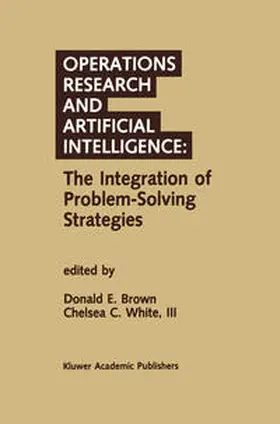 Brown / White III |  Operations Research and Artificial Intelligence: The Integration of Problem-Solving Strategies | eBook | Sack Fachmedien