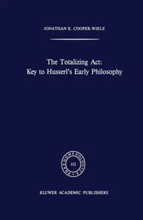 Cooper-Wiele | The Totalizing Act: Key to Husserl’s Early Philosophy | E-Book | www2.sack.de
