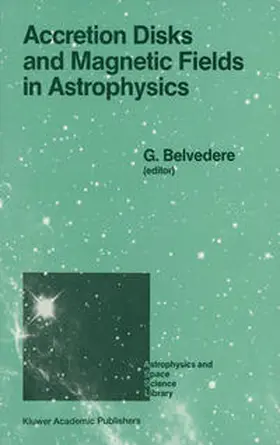 Belvedere | Accretion Disks and Magnetic Fields in Astrophysics | E-Book | sack.de