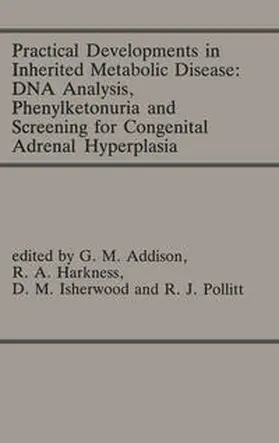 Addison / Harkness / Isherwood |  Practical Developments in Inherited Metabolic Disease: DNA Analysis, Phenylketonuria and Screening for Congenital Adrenal Hyperplasia | eBook | Sack Fachmedien