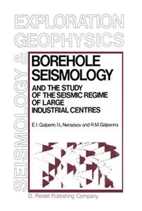 Galperin / Nersesov / Galperina |  Borehole Seismology and the Study of the Seismic Regime of Large Industrial Centres | eBook | Sack Fachmedien
