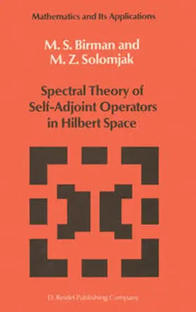 Birman / Solomjak |  Spectral Theory of Self-Adjoint Operators in Hilbert Space | eBook | Sack Fachmedien