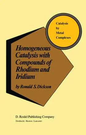 Dickson |  Homogeneous Catalysis with Compounds of Rhodium and Iridium | eBook | Sack Fachmedien