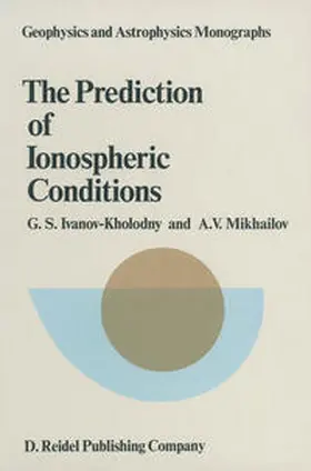 Ivanov-Kholodny / Mikhailov |  The Prediction of Ionospheric Conditions | eBook | Sack Fachmedien