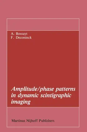Bossuyt / Deconinck |  Amplitude/phase patterns in dynamic scintigraphic imaging | Buch |  Sack Fachmedien