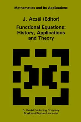 Aczél |  Functional Equations: History, Applications and Theory | eBook | Sack Fachmedien