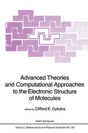 Dykstra | Advanced Theories and Computational Approaches to the Electronic Structure of Molecules | E-Book | sack.de