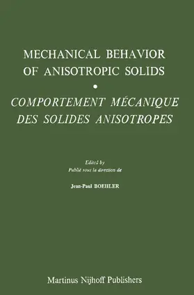 Boehler | Mechanical Behavior of Anisotropic Solids / Comportment Méchanique des Solides Anisotropes | Buch | 978-94-009-6829-5 | sack.de