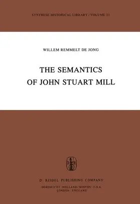 de Jong | The Semantics of John Stuart Mill | Buch | 978-94-009-7818-8 | sack.de