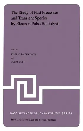 Busi / Baxendale |  The Study of Fast Processes and Transient Species by Electron Pulse Radiolysis | Buch |  Sack Fachmedien