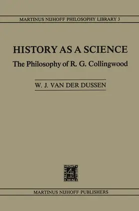 van der Dussen |  History as a Science: The Philosophy of R.G. Collingwood | Buch |  Sack Fachmedien