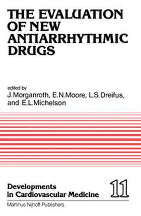 Morganroth / Moore / Dreifus |  The Evaluation of New Antiarrhythmic Drugs | eBook | Sack Fachmedien