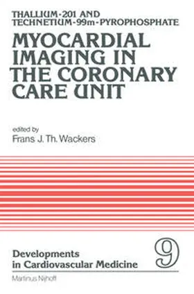 Wackers |  Thallium-201 and Technetium-99m-Pyrophospate Myocardial Imaging in the Coronary Care Unit | eBook | Sack Fachmedien
