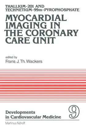 Wackers |  Thallium-201 and Technetium-99m-Pyrophospate Myocardial Imaging in the Coronary Care Unit | Buch |  Sack Fachmedien