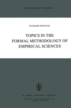 Wójcicki | Topics in the Formal Methodology of Empirical Sciences | Buch | 978-94-009-8946-7 | sack.de