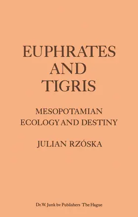 Rzóska |  Euphrates and Tigris, Mesopotamian Ecology and Destiny | Buch |  Sack Fachmedien