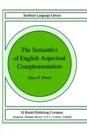 Freed |  The Semantics of English Aspectual Complementation | eBook | Sack Fachmedien