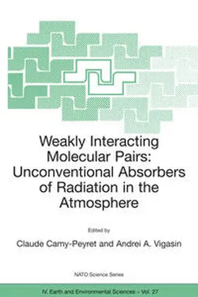 Camy-Peyret / Vigasin |  Weakly Interacting Molecular Pairs: Unconventional Absorbers of Radiation in the Atmosphere | eBook | Sack Fachmedien