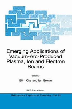 Oks / Brown | Emerging Applications of Vacuum-Arc-Produced Plasma, Ion and Electron Beams | E-Book | sack.de