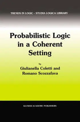 Coletti / Scozzafava |  Probabilistic Logic in a Coherent Setting | eBook | Sack Fachmedien