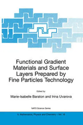 Baraton / Uvarova |  Functional Gradient Materials and Surface Layers Prepared by Fine Particles Technology | eBook | Sack Fachmedien