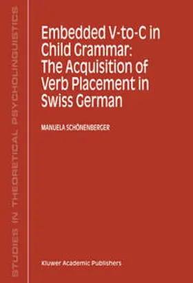 Schönenberger |  Embedded V-To-C in Child Grammar: The Acquisition of Verb Placement in Swiss German | eBook | Sack Fachmedien